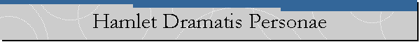 Hamlet Dramatis Personae