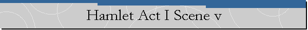 Hamlet Act I Scene v