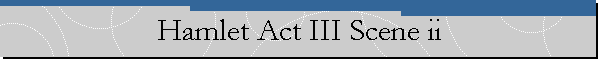 Hamlet Act III Scene ii