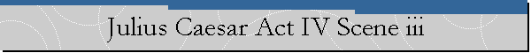 Julius Caesar Act IV Scene iii